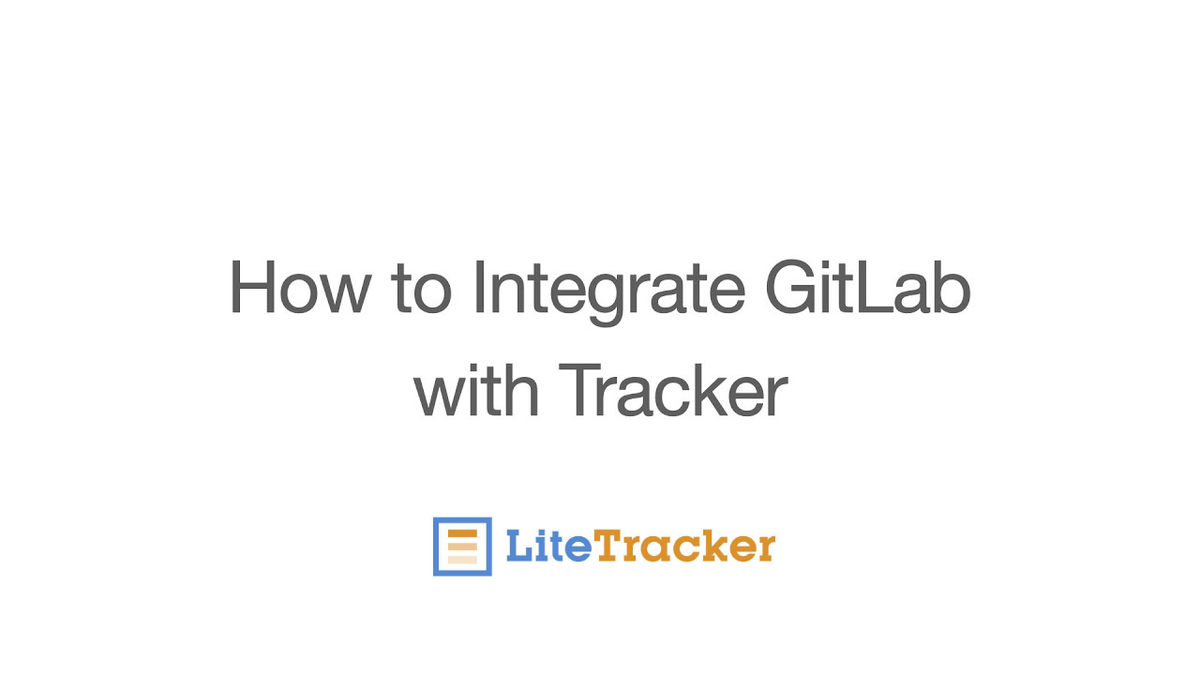 LiteTracker: Step-by-Step Guide to Integrating GitLab with Tracker