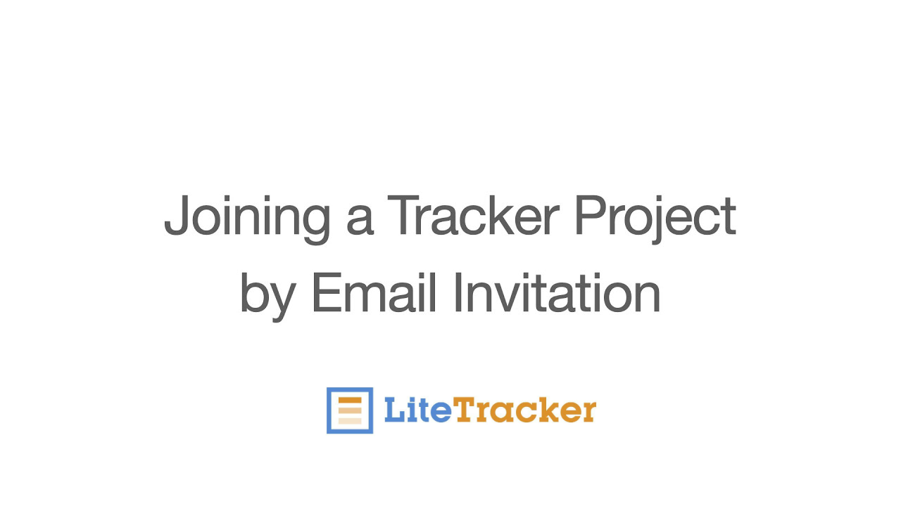You've been invited: Getting started with LiteTracker and joining a project